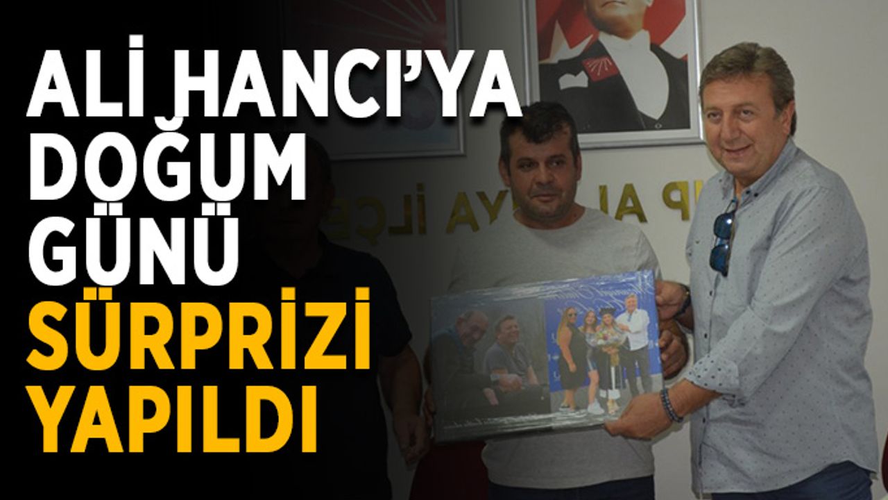 Ali Hancı’ya doğum günü sürprizi yapıldı