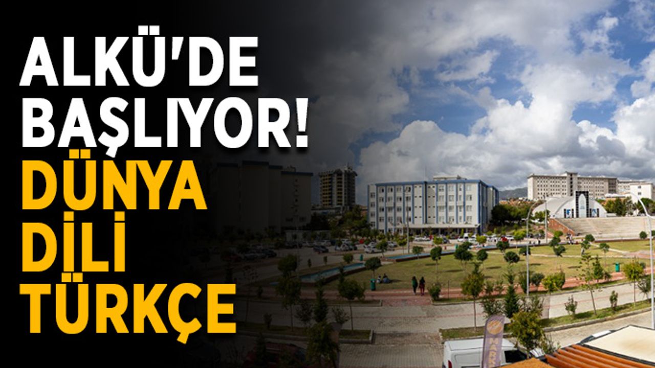 ALKÜ'de başlıyor! Dünya Dili Türkçe