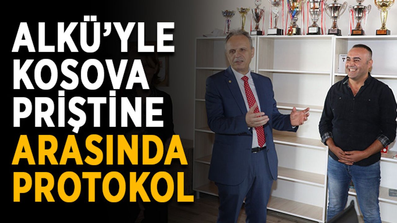 ALKÜ’yle Kosova Priştine arasında protokol