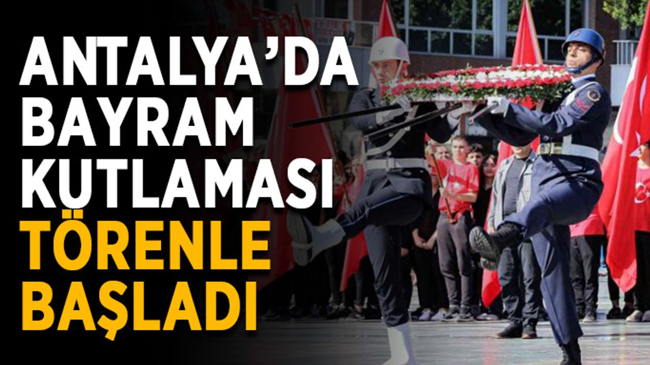 Antalya’da bayram kutlaması törenle başladı