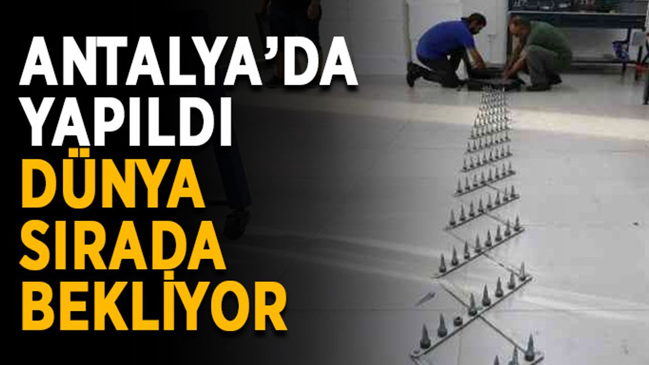Antalya’da yapıldı, dünya sırada bekliyor
