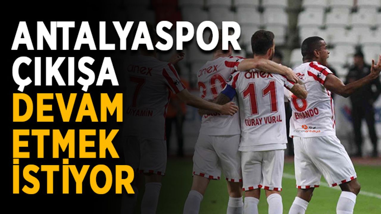 Antalyaspor çıkışa devam etmek istiyor