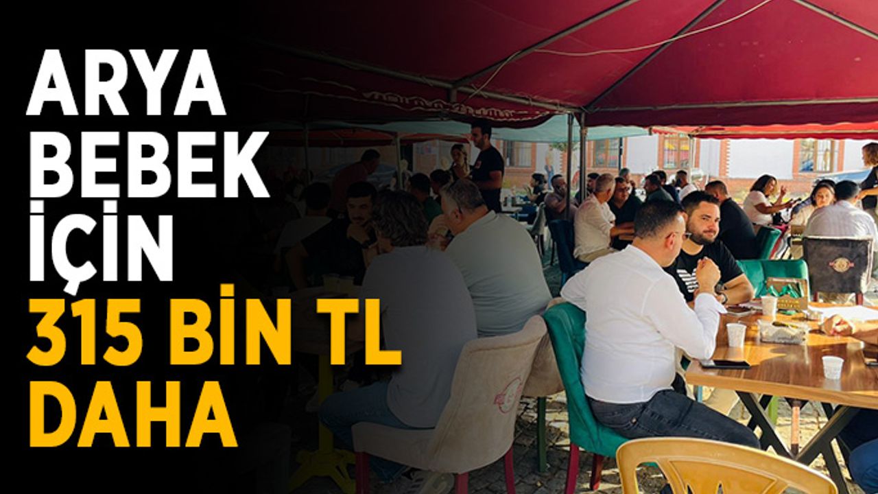 Arya bebek için 315 bin TL daha