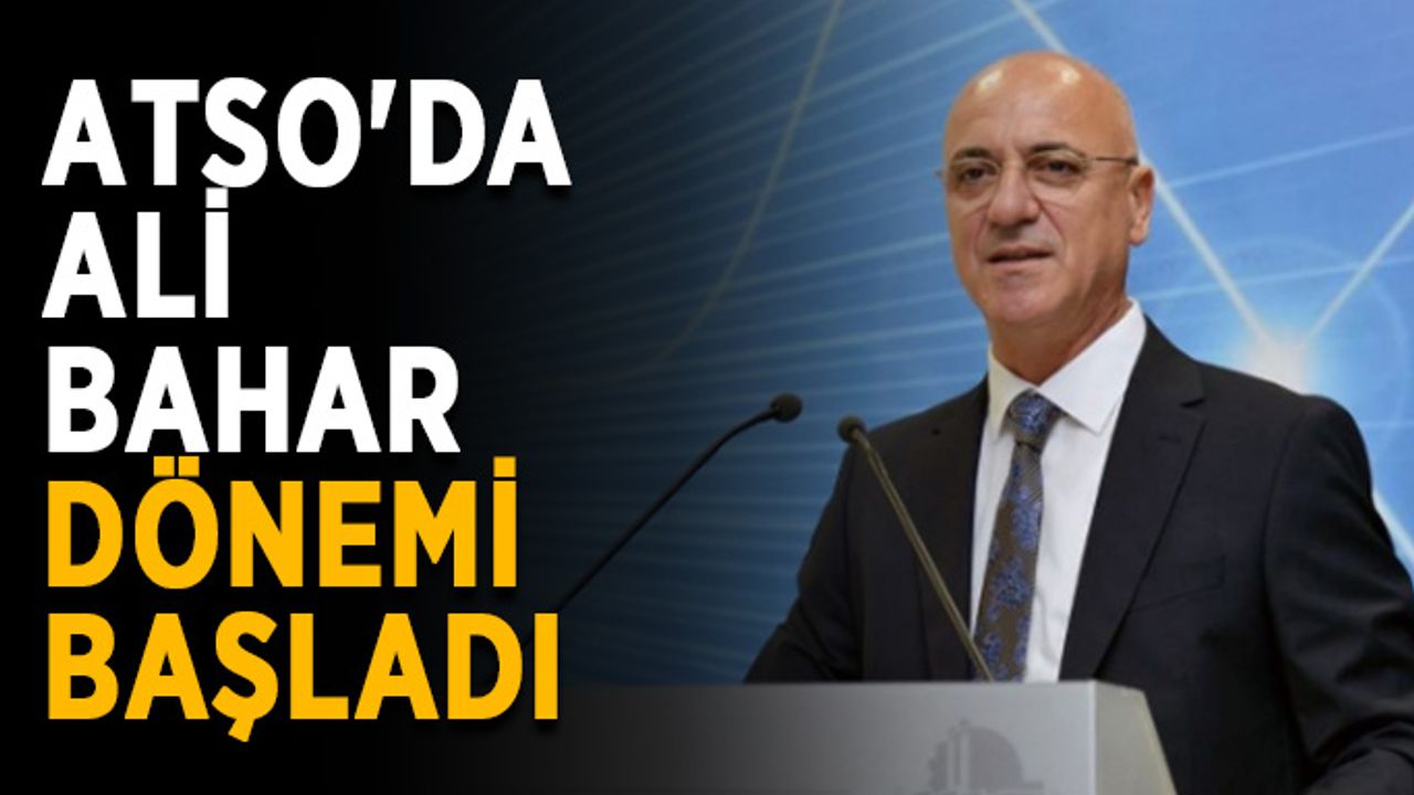 ATSO'da Ali Bahar dönemi başladı