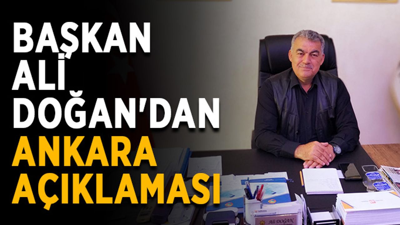 Başkan Ali Doğan'dan Ankara açıklaması