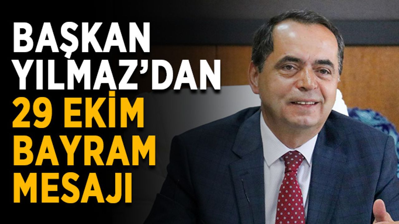Başkan Yılmaz’dan 29 Ekim bayram mesajı