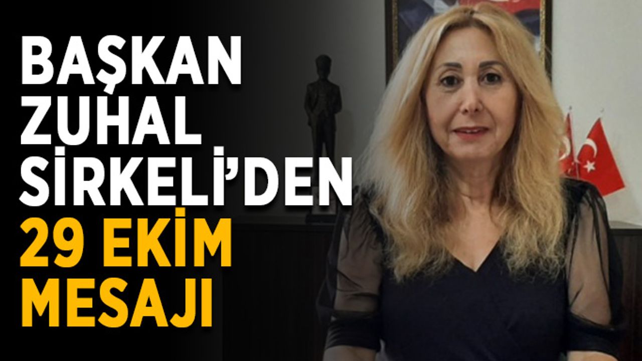 Başkan Zuhal Sirkeli’den 29 Ekim mesajı