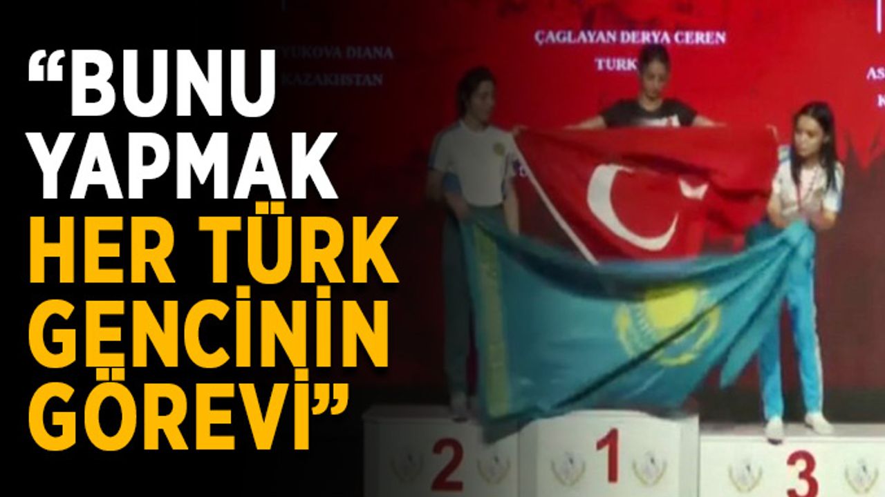 “Bunu yapmak her Türk gencinin görevi”