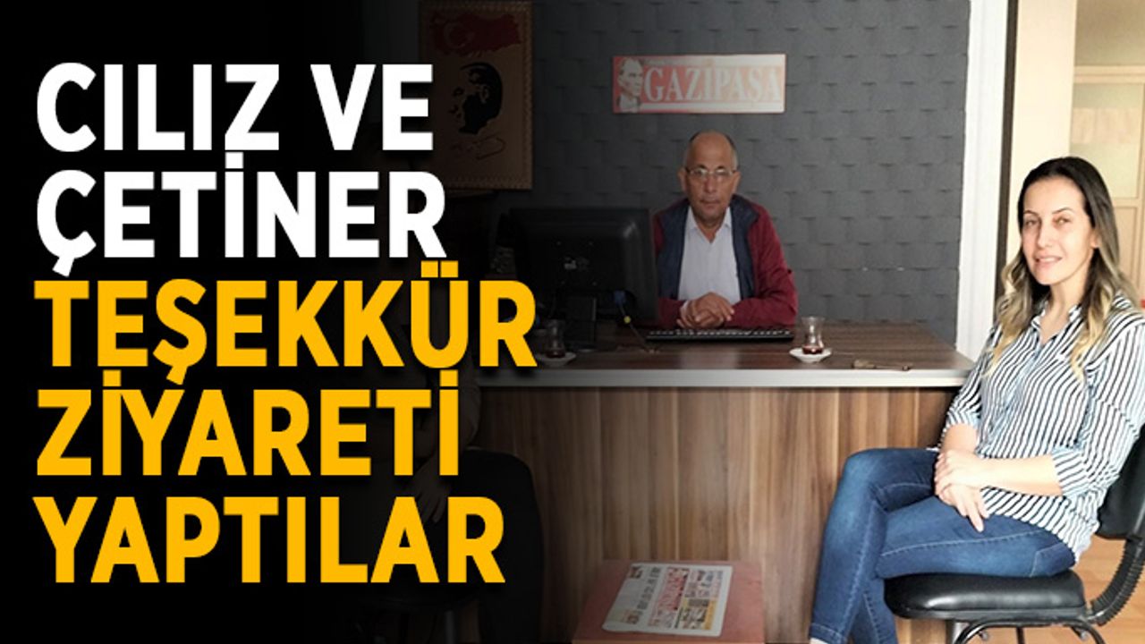 Cılız ve Çetiner teşekkür ziyareti yaptılar