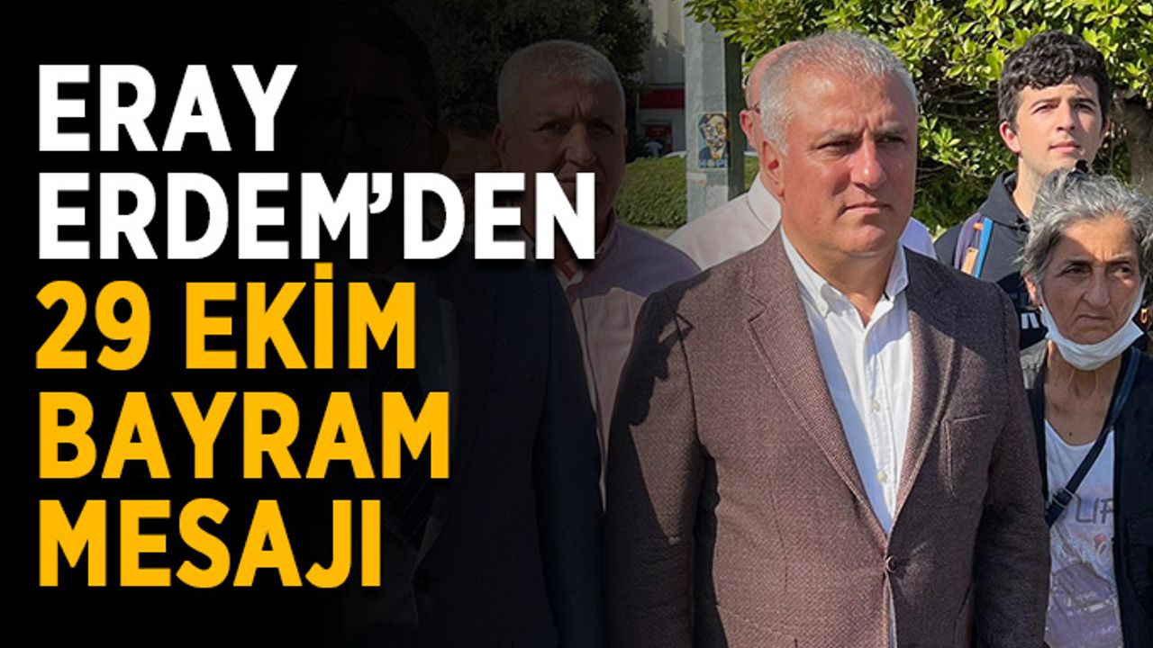 Eray Erdem’den 29 Ekim bayram mesajı