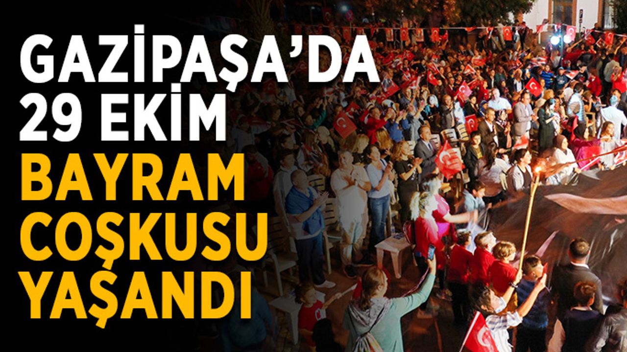 Gazipaşa’da 29 Ekim bayram coşkusu yaşandı