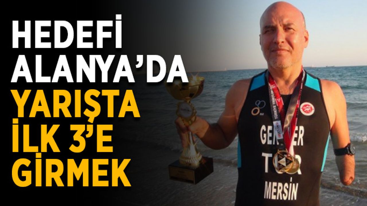 Hedefi Alanya’da yarışta ilk 3’e girmek