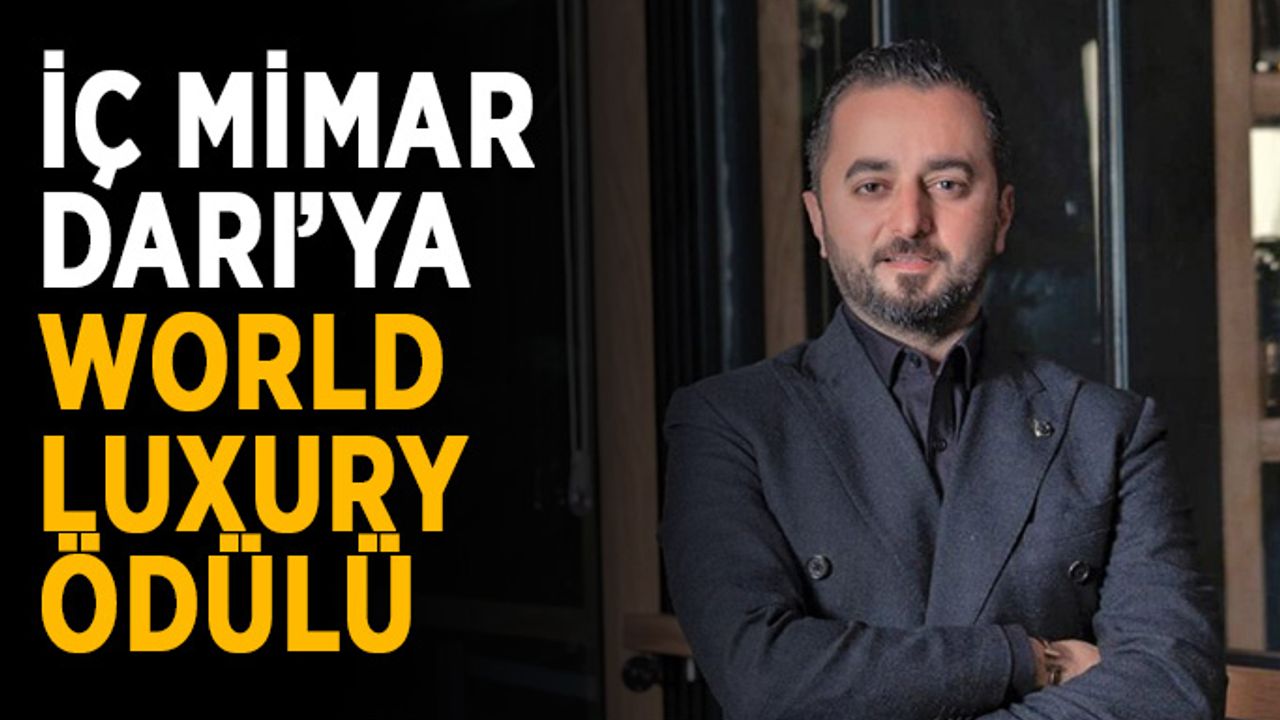 İç Mimar Darı’ya World Luxury ödülü