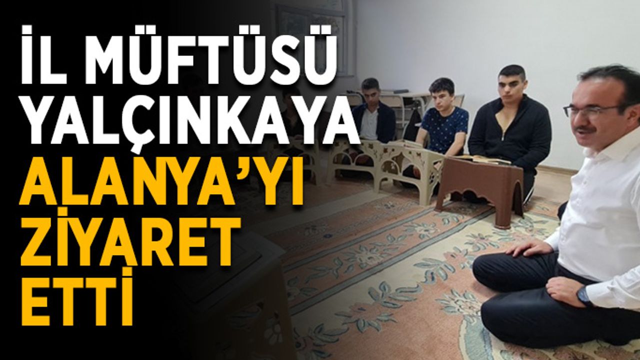 İl Müftüsü Yalçınkaya Alanya’yı ziyaret etti
