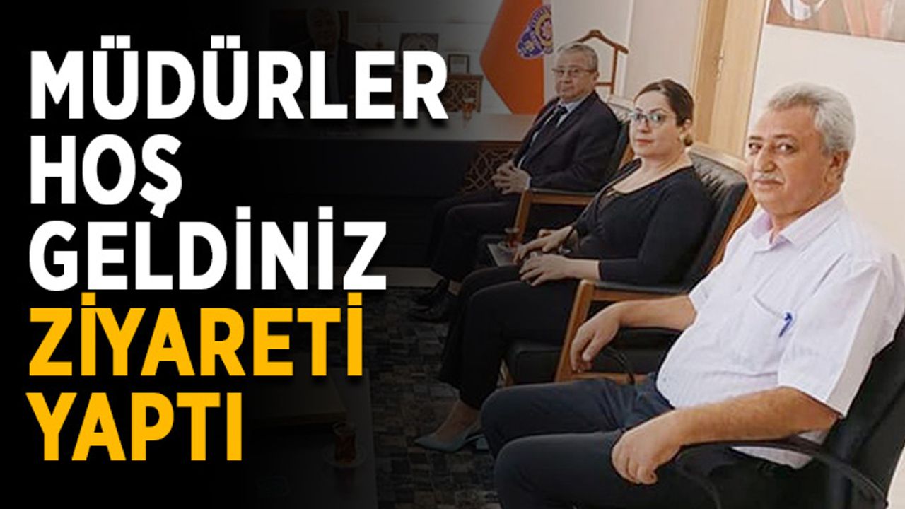 Kurum müdürleri hoş geldiniz ziyareti yaptı