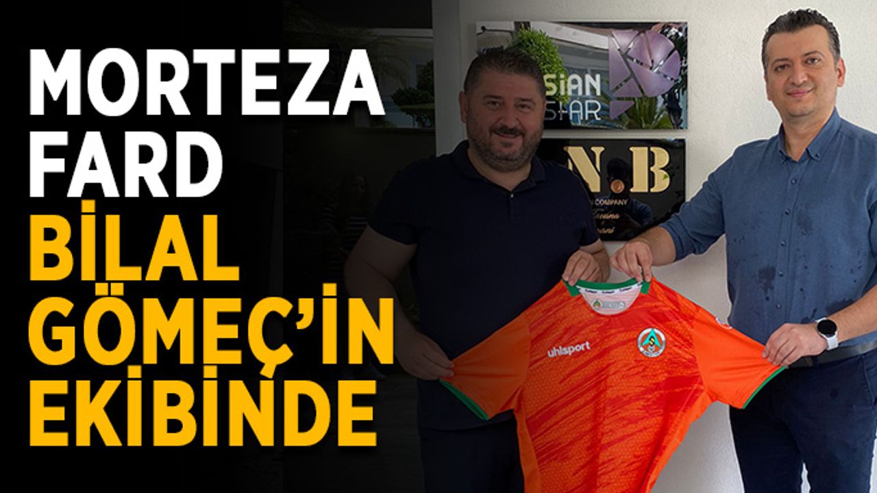 Morteza Fard, Bilal Gömeç’in ekibinde