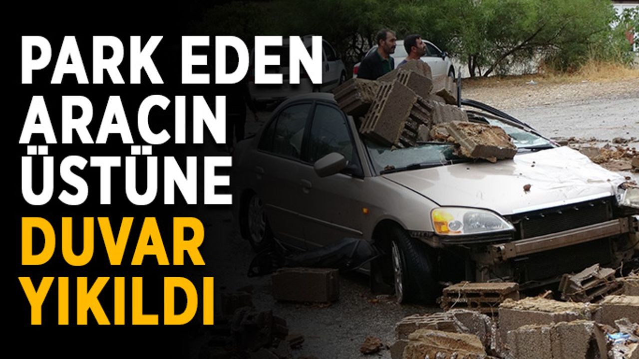 Park halindeki aracın üstüne duvar yıkıldı