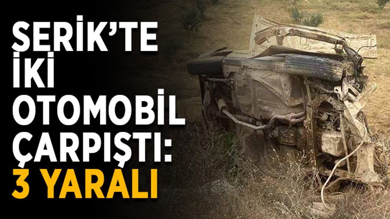 Serik’te iki otomobil çarpıştı: 3 yaralı
