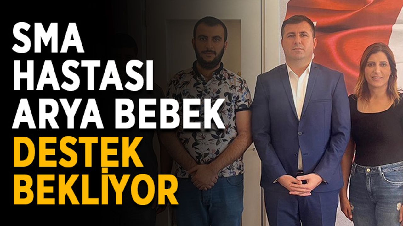 SMA hastası Arya Bebek destek bekliyor