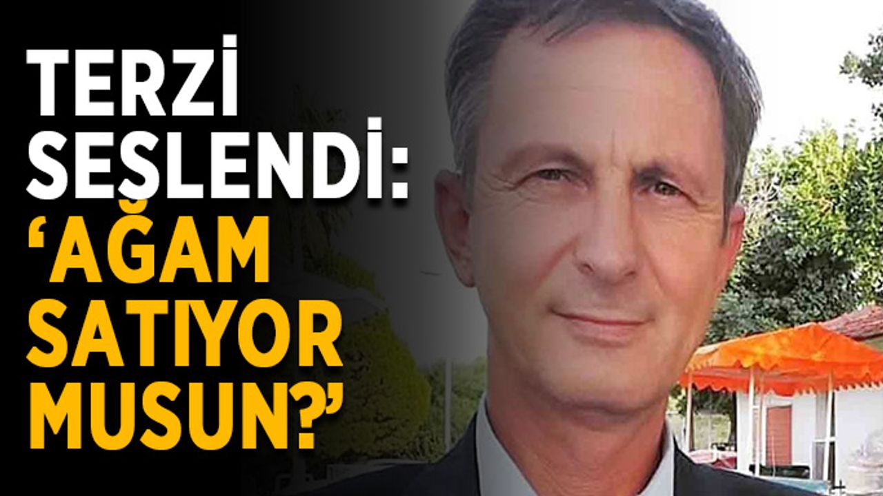 Terzi seslendi: ‘Ağam satıyor musun?’