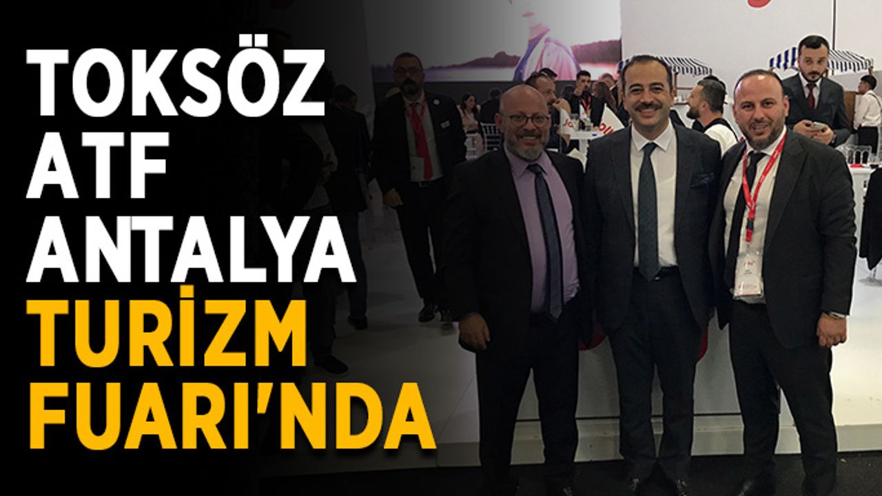 Toksöz, ATF Antalya Turizm Fuarı'nda