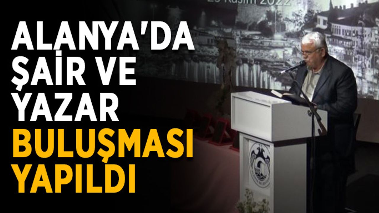 Alanya'da şair ve yazar buluşması yapıldı
