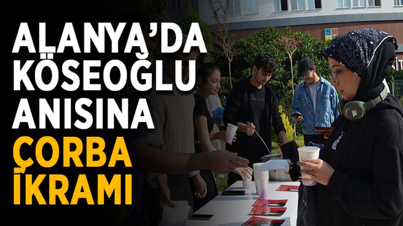 Alanya’da Köseoğlu anısına çorba ikramı