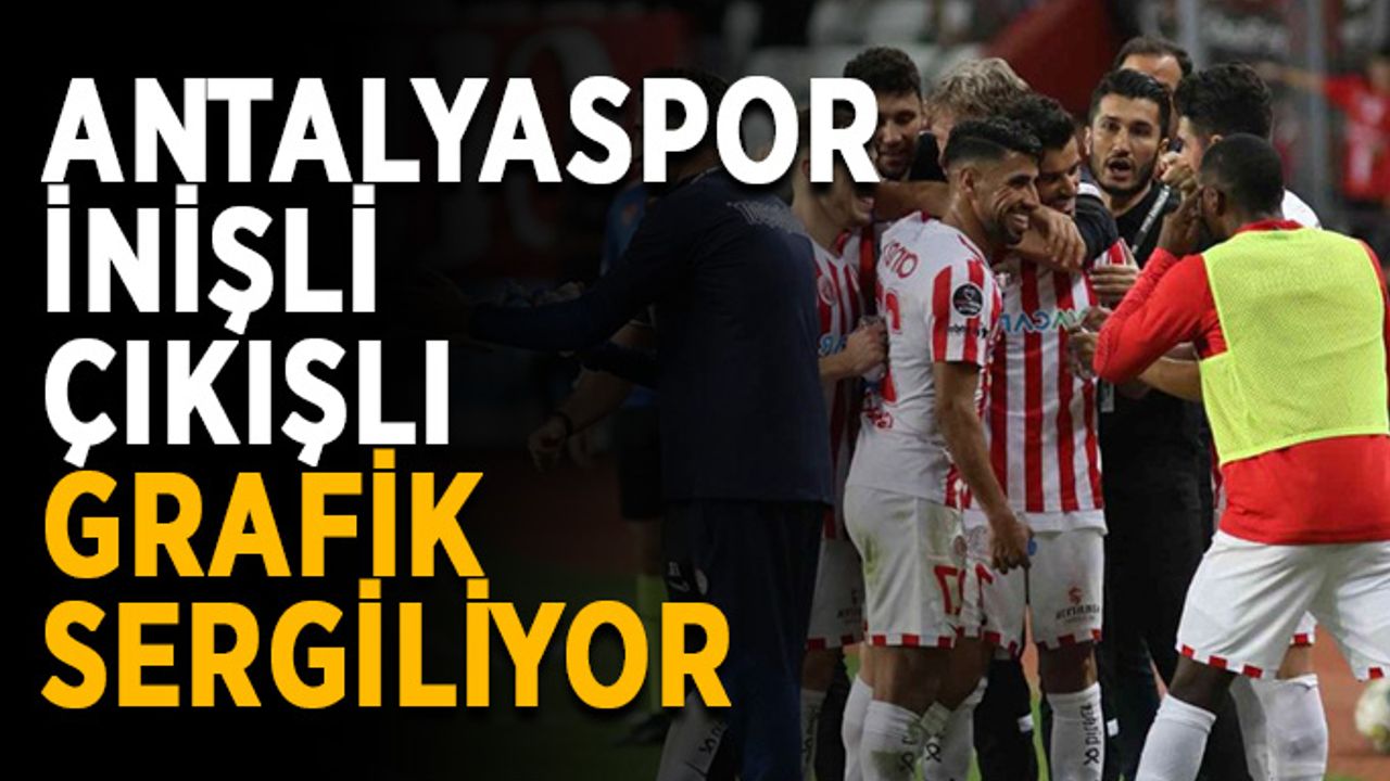 Antalyaspor inişli çıkışlı grafik sergiliyor