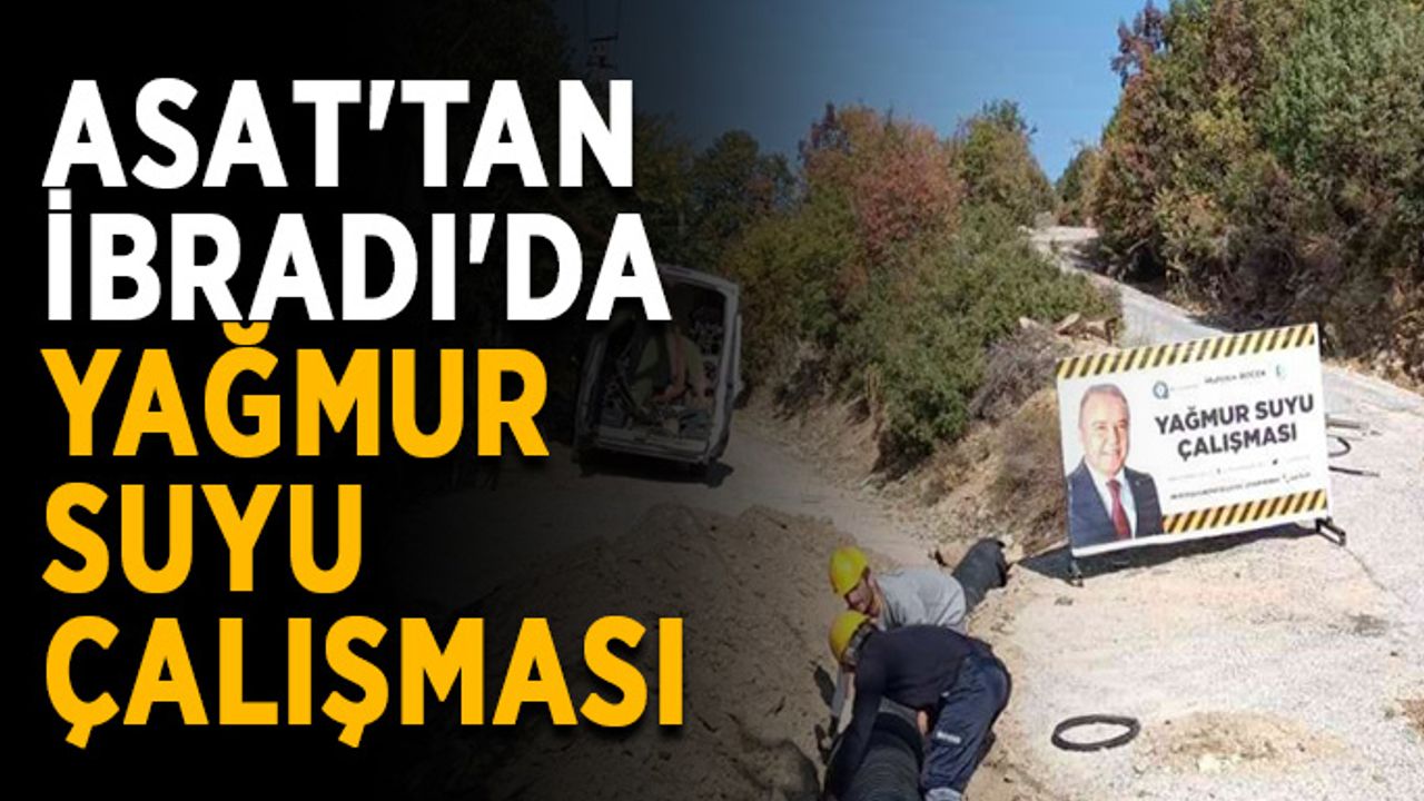 ASAT'tan İbradı'da yağmur suyu çalışması