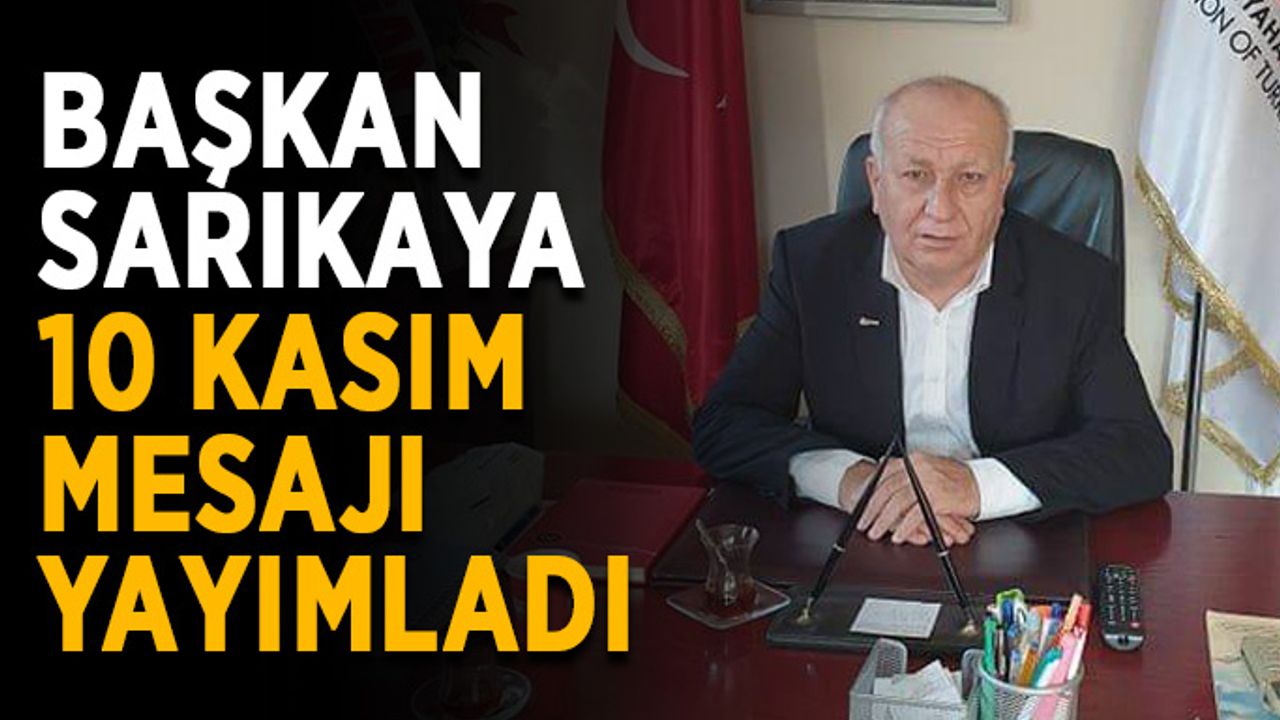 Başkan Sarıkaya 10 Kasım mesajı yayımladı