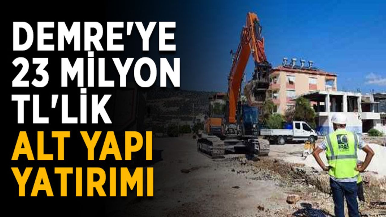 Demre'ye 23 milyon TL'lik alt yapı yatırımı