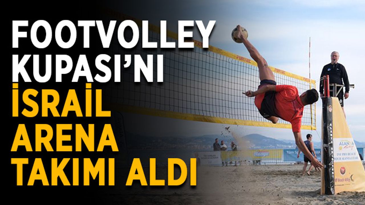 Footvolley Kupası’nı İsrail Arena takımı aldı