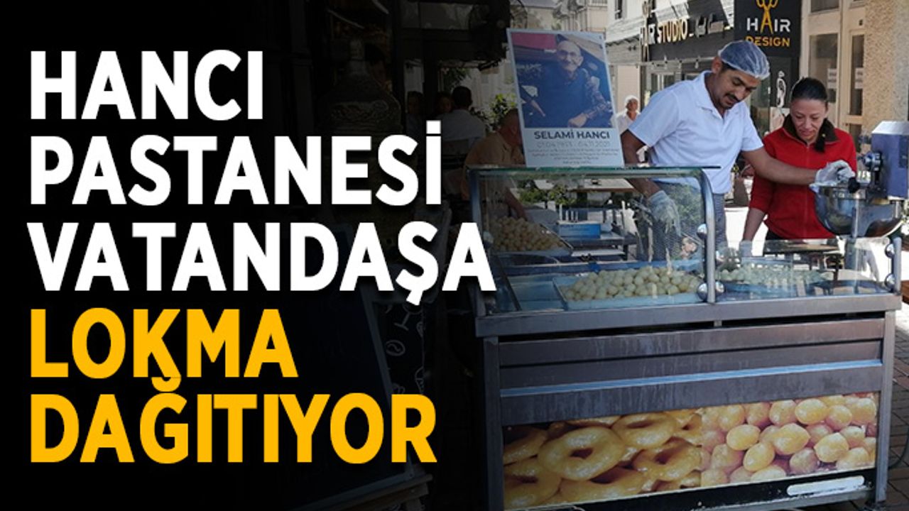 Hancı Pastanesi vatandaşa lokma dağıtıyor