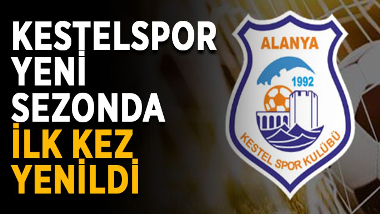 Kestelspor, yeni sezonda ilk kez yenildi