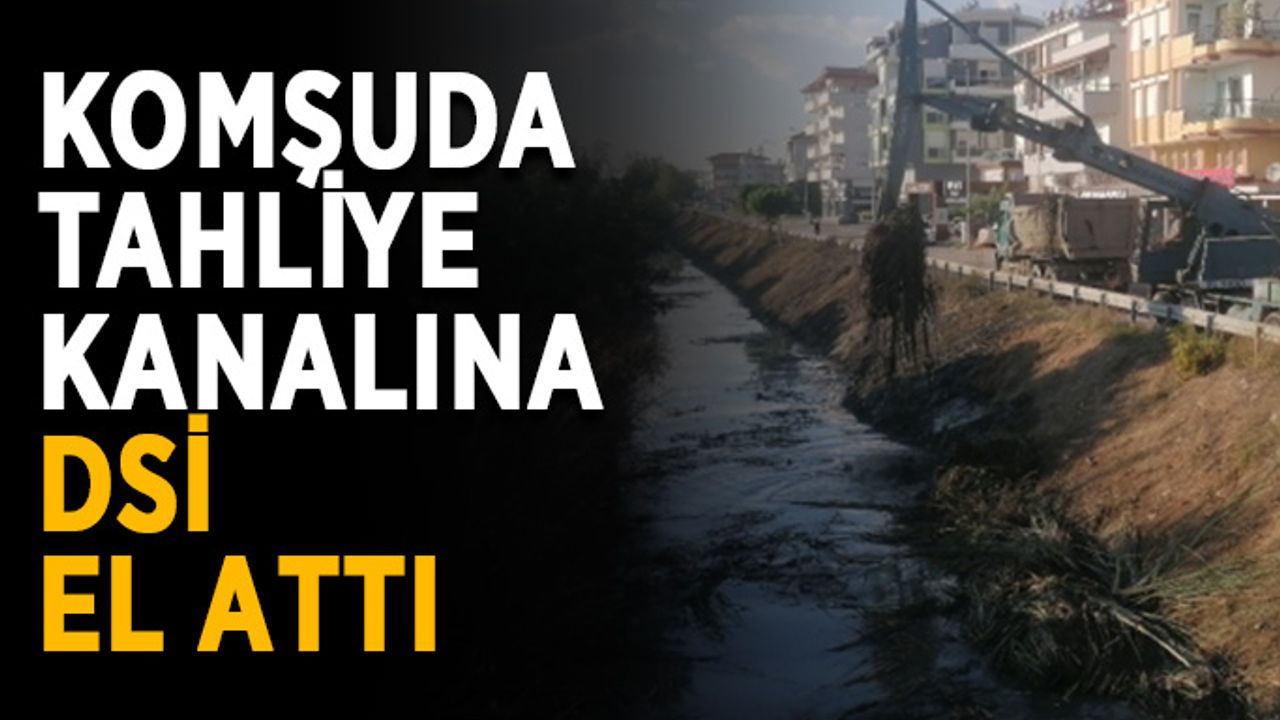 Komşuda tahliye kanalına DSİ el attı