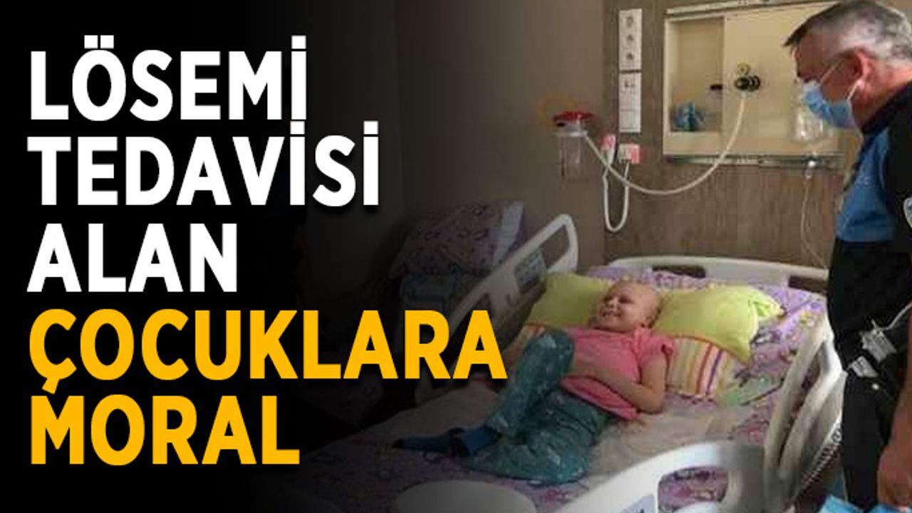 Lösemi tedavisi alan çocuklara moral