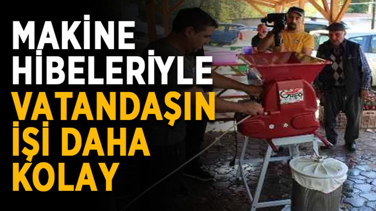 Makine hibeleri vatandaşın işini kolaylaştırıyor