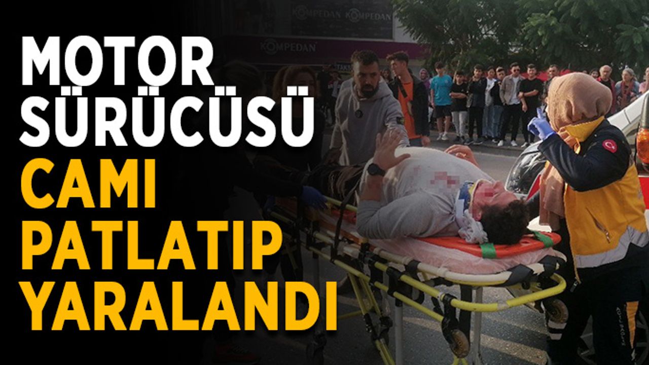 Motor sürücüsü camı patlatıp yaralandı
