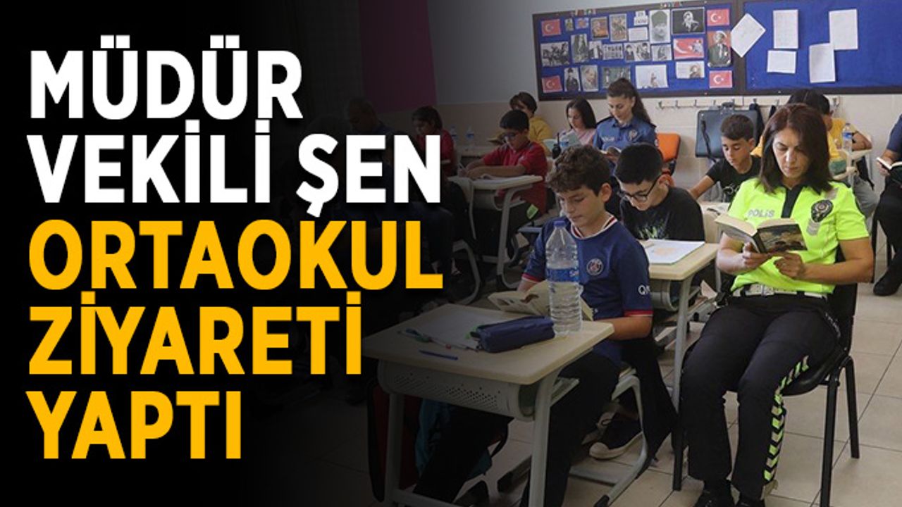 Müdür Vekili Şen ortaokul ziyareti yaptı