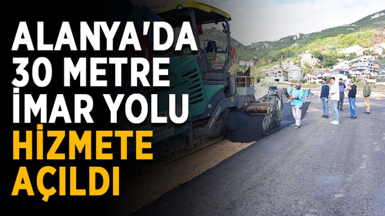 Alanya'da imar yolu hizmete açıldı