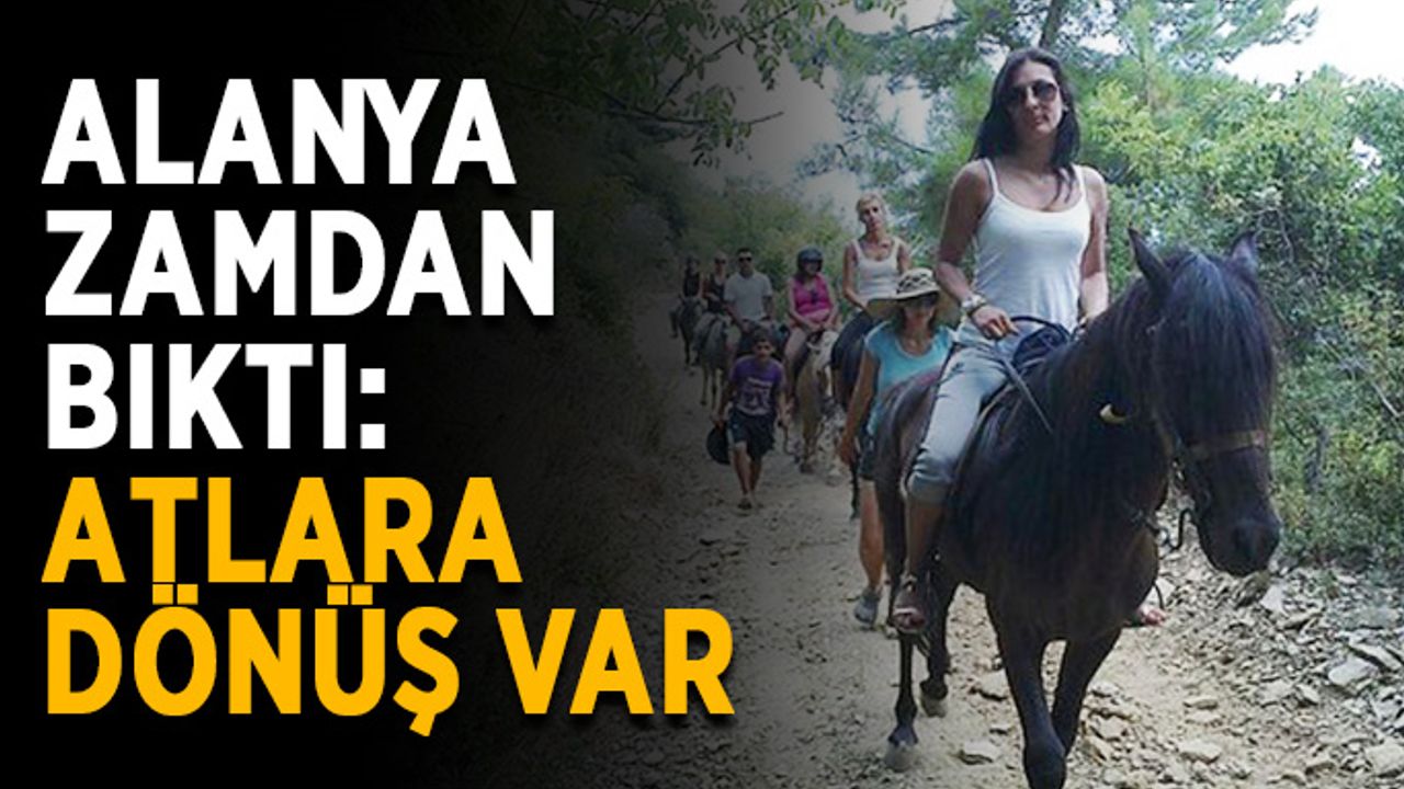 Alanya’da atlarla seyahat artışa geçiyor