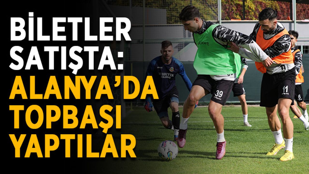 Biletler satışta: Alanyaspor topbaşı yaptı