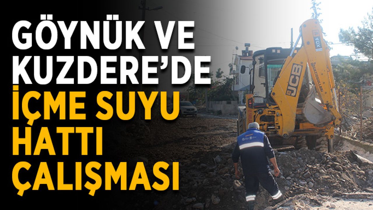 Göynük ve Kuzdere’de içme suyu hattı çalışması