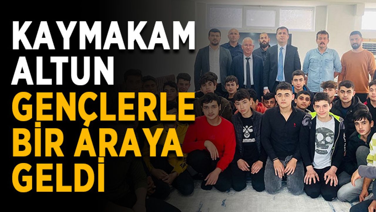 Kaymakam Altun gençlerle bir araya geldi
