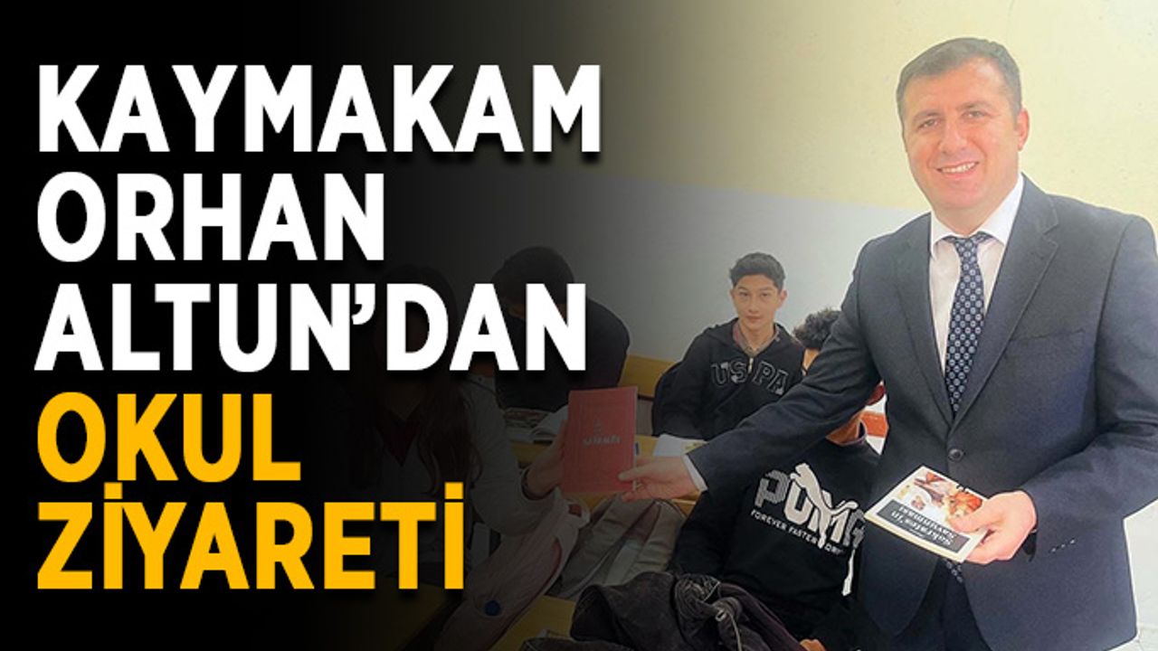 Kaymakam Orhan Altun’dan okul ziyareti