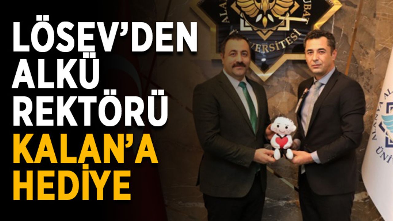 LÖSEV’den ALKÜ Rektörü Kalan’a anlamlı hediye
