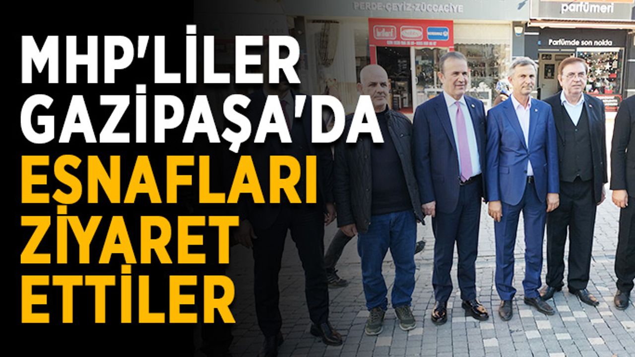 MHP'liler Gazipaşa'da esnafları ziyaret ettiler