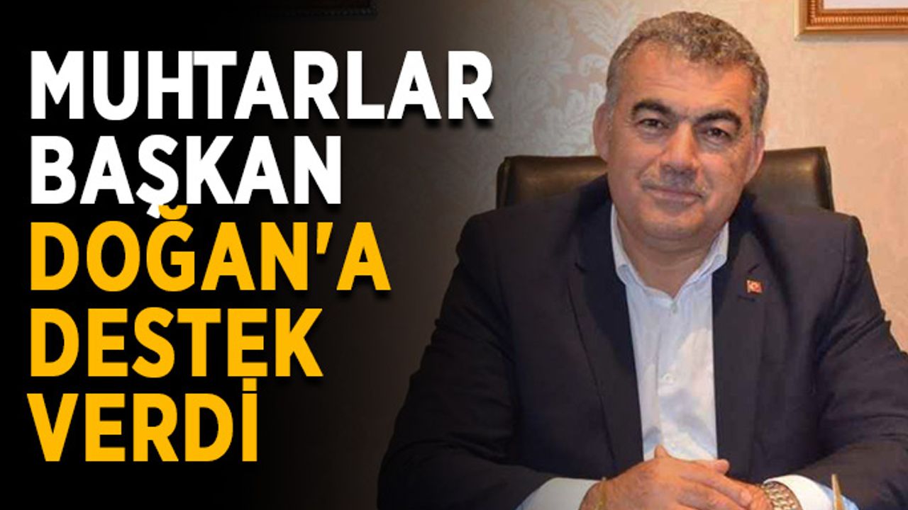 Muhtarlar başkan Ali Doğan'a destek verdi
