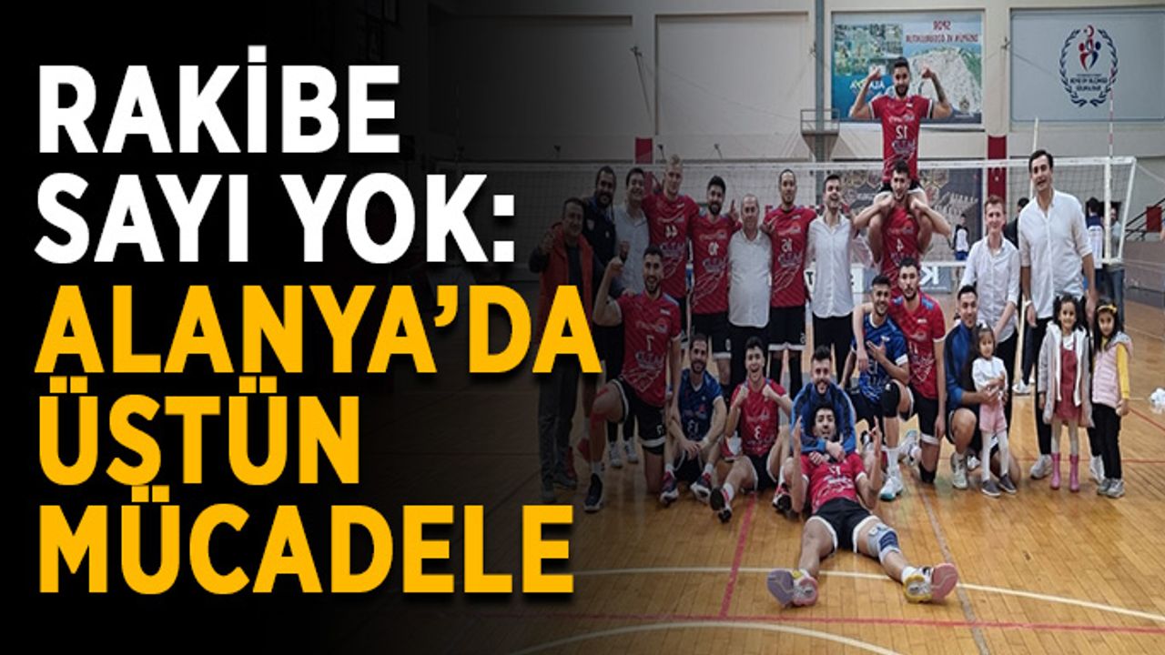 Rakibe sayı yok: Alanya’da üstün mücadele