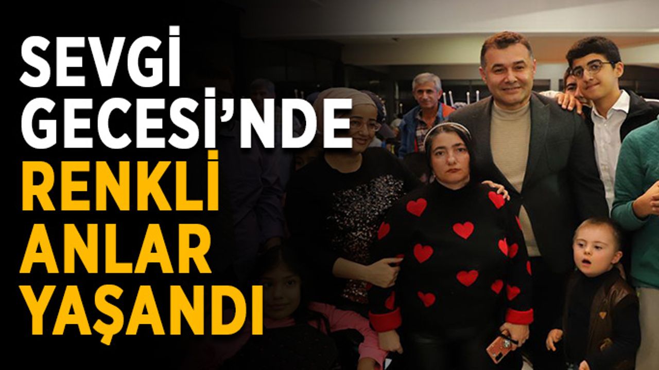 Sevgi gecesi renkli anlara sahne oldu